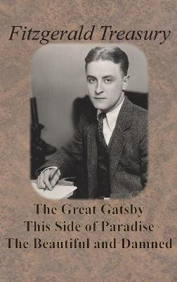 Fitzgerald Treasury - The Great Gatsby, This Side of Paradise, The Beautiful and Damned(English, Hardcover, Fitzgerald F Scott)