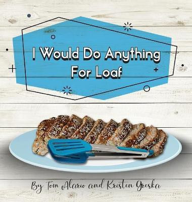 I Would Do Anything for Loaf(English, Hardcover, Greska Kristen)