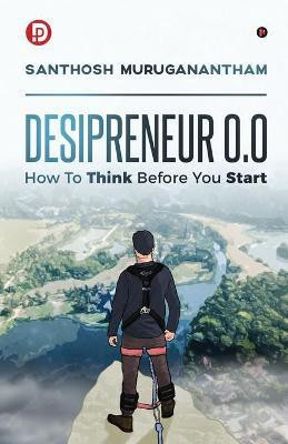 Desipreneur 0.0  - How To Think Before You Start(English, Paperback, Santhosh Muruganantham)