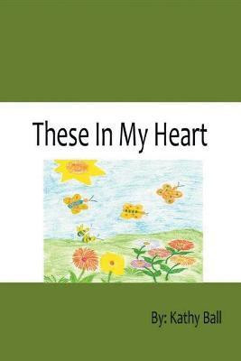 These in My Heart Poetry(English, Paperback, Ball Kathy)