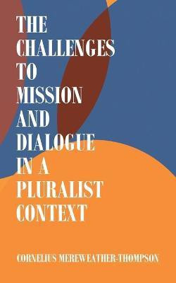 The Challenges to Mission and Dialogue in a Pluralist Context(English, Paperback, Mereweather-Thompson Cornelius)