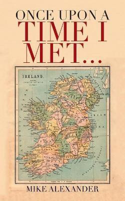 Once Upon a Time I Met...(English, Paperback, Alexander Mike)