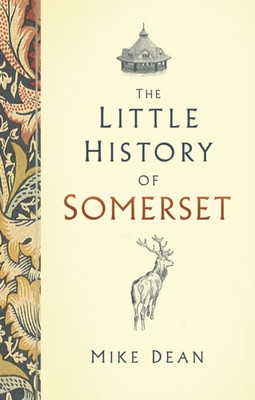 The Little History of Somerset(English, Hardcover, Dean Mike)
