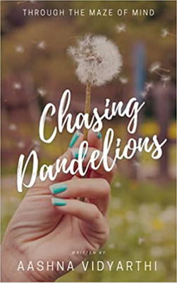 Chasing Dandelions(Paperback, Aashna Vidyarthi)