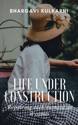 Life Under Construction(Paperback, Bhargavi Kulkarni)