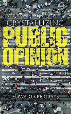 Crystallizing Public Opinion(English, Paperback, Bernays Edward)