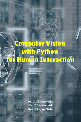 Computer Vision with Python for Human Interaction(English, Paperback, R. Thilagavathy)