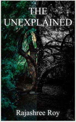 The Unexplained(Paperback, Rajashree Roy)