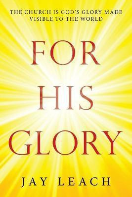 For His Glory(English, Paperback, Leach Jay)