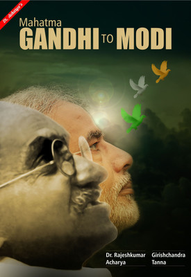 Mahatma Gandhi to Modi(English, Hardcover, Mr. Girishchandra Tanna, Dr. Rajeshkumar Acharya)