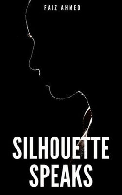 Silhoutte Speaks(Paperback, Faiz Ahmed)