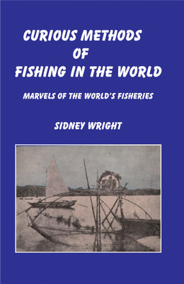 Curious Methods of Fishing in the World : Marvels of The World's Fisheries(Hardcover, Sidney Wright)
