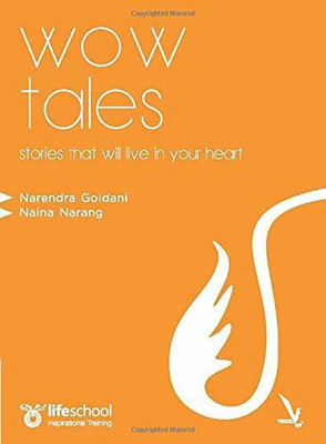 Wow Tales : Stories That Wil Live In Your Heart(Paperback, Narendra Goidani, Naina Narang)