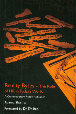 Reality Bytes - The Role Of HR In Today's World : A Contemporary Ready Reckoner(Paperback, Aparna Sharma)