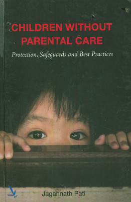 CHILDREN WIHTOUT PARETAL CARE : Protection, Safeguards And Best Practices(Paperback, Jaganath Patil)