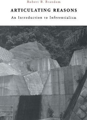 Articulating Reasons(English, Paperback, Brandom Robert B.)