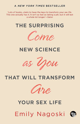 Come as You are the Surprising New Science That Will Transform Your Sex Life  - The Surprising New Science That Will Transform Your Sex Life(English, Paperback, unknown)