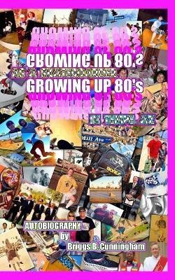 GROWING UP 80's in Tempe, AZ as a SKATEBOARDER(English, Paperback, Cunningham Briggs B)