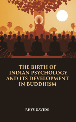 THE BIRTH OF INDIAN PSYCHOLOGY AND ITS DEVELOPMENT IN BUDDHISM(Paperback, RHYS DAVIDS)