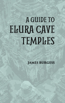 A GUIDE TO ELURA CAVE TEMPLES(Paperback, JAMES BURGESS)