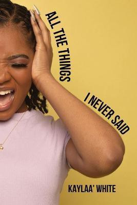 All The Things I Never Said(English, Paperback, White Kaylaa')