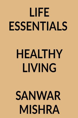 LIFE ESSENTIALS(English, Paperback, Mr Sanwar Mal Mishra)