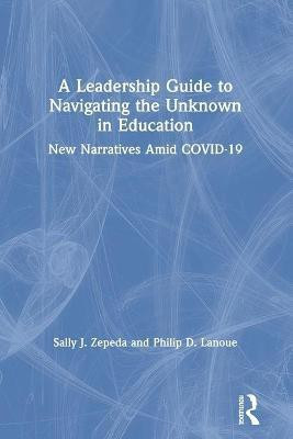 A Leadership Guide to Navigating the Unknown in Education(English, Paperback, Zepeda Sally J.)