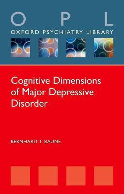 Cognitive Dimensions of Major Depressive Disorder(English, Paperback, Baune Bernhard T.)