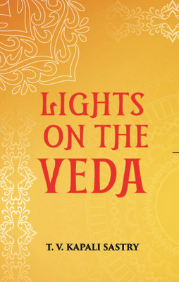 LIGHTS ON THE VEDA(Paperback, T. V. KAPALI SASTRY)