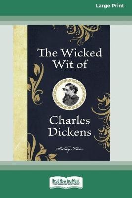 The Wicked Wit of Charles Dickens (16pt Large Print Edition)(English, Paperback, Klein Shelley)