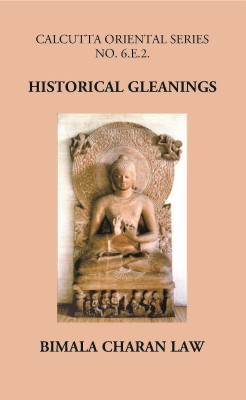 HISTORICAL GLEANINGS(Hardcover, BIMALA CHARAN LAW)