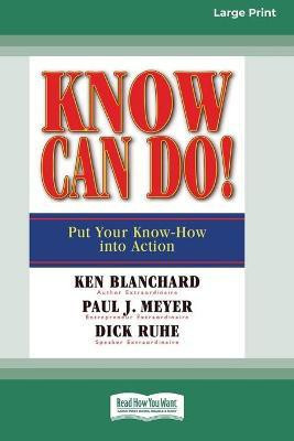Know Can Do! (16pt Large Print Edition)(English, Paperback, Blanchard Ken)