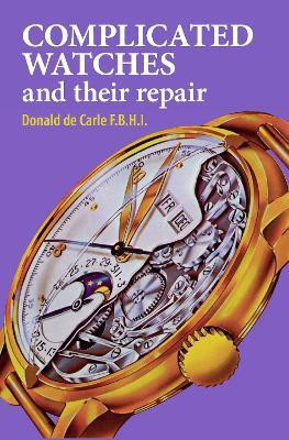 Complicated Watches and Their Repair(English, Hardcover, de Carle Donald)