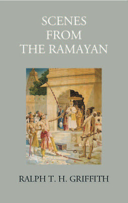 SCENES FROM THE RAMAYAN ETC.(Paperback, RALPH T. H. GRIFFITH)