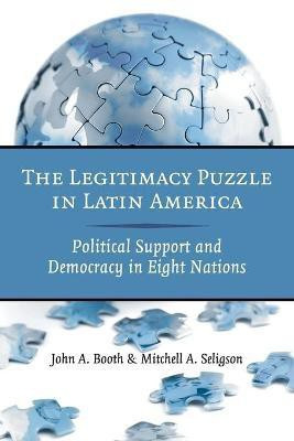 The Legitimacy Puzzle in Latin America(English, Paperback, Booth John A.)