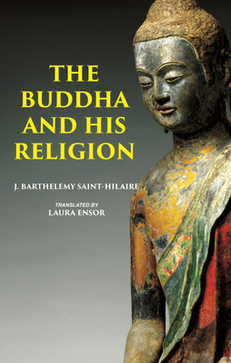 THE BUDDHA AND HIS RELIGION(Paperback, J. BARTHELEMY SAINT-HILAIRE)