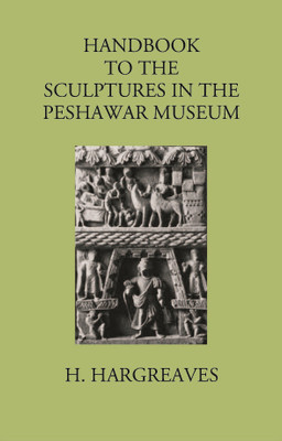 HANDBOOK TO THE Sculptures in the Peshawar Museum(Paperback, H. HARGREAVES)