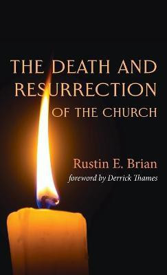 The Death and Resurrection of the Church(English, Hardcover, Brian Rustin E)