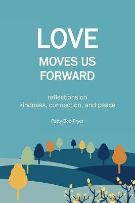 Love Moves Us Forward(English, Paperback, Boo-Pryor Patty)