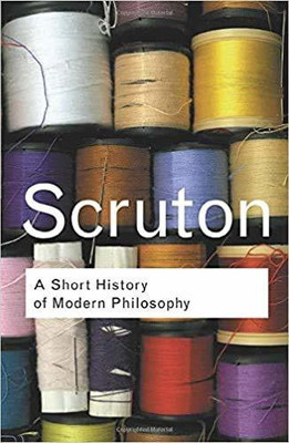 A Short History Of Modern Philosophy(Paperback, Roger Scruton)