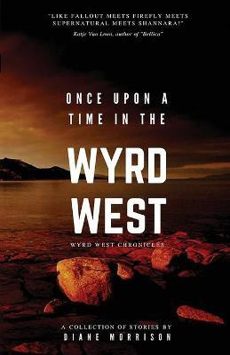 Once Upon a Time in the Wyrd West(English, Paperback, Morrison Diane)