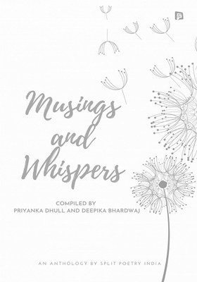 Musings and Whispers(Paperback, Priyanka Dhull, Deepika Bhardwaj)