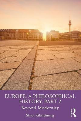 Europe: A Philosophical History, Part 2(English, Paperback, Glendinning Simon)
