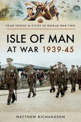 Isle of Man at War 1939-45(English, Paperback, Richardson Matthew)