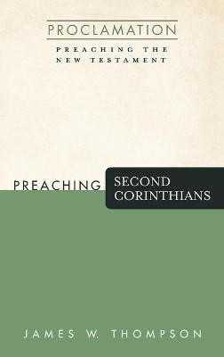 Preaching Second Corinthians(English, Hardcover, Thompson James W)
