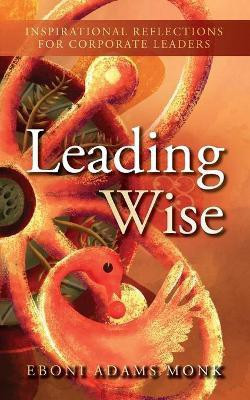 Leading Wise(English, Paperback, Adams Monk Eboni)