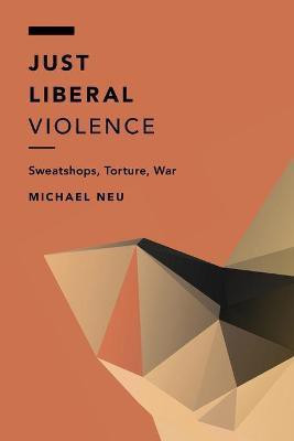 Just Liberal Violence(English, Paperback, Neu Michael)