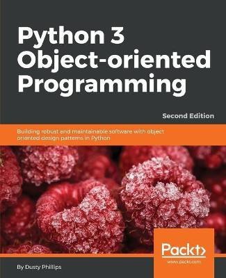 Python 3 Object-oriented Programming -(English, Electronic book text, Phillips Dusty)