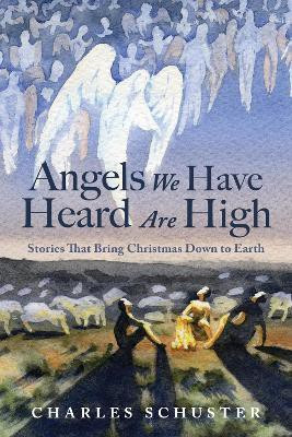 Angels We Have Heard Are High(English, Hardcover, Schuster Charles)