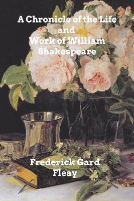 A Chronicle History of the Life and Work of William Shakespeare(English, Paperback, Fleay Frederick Gard)